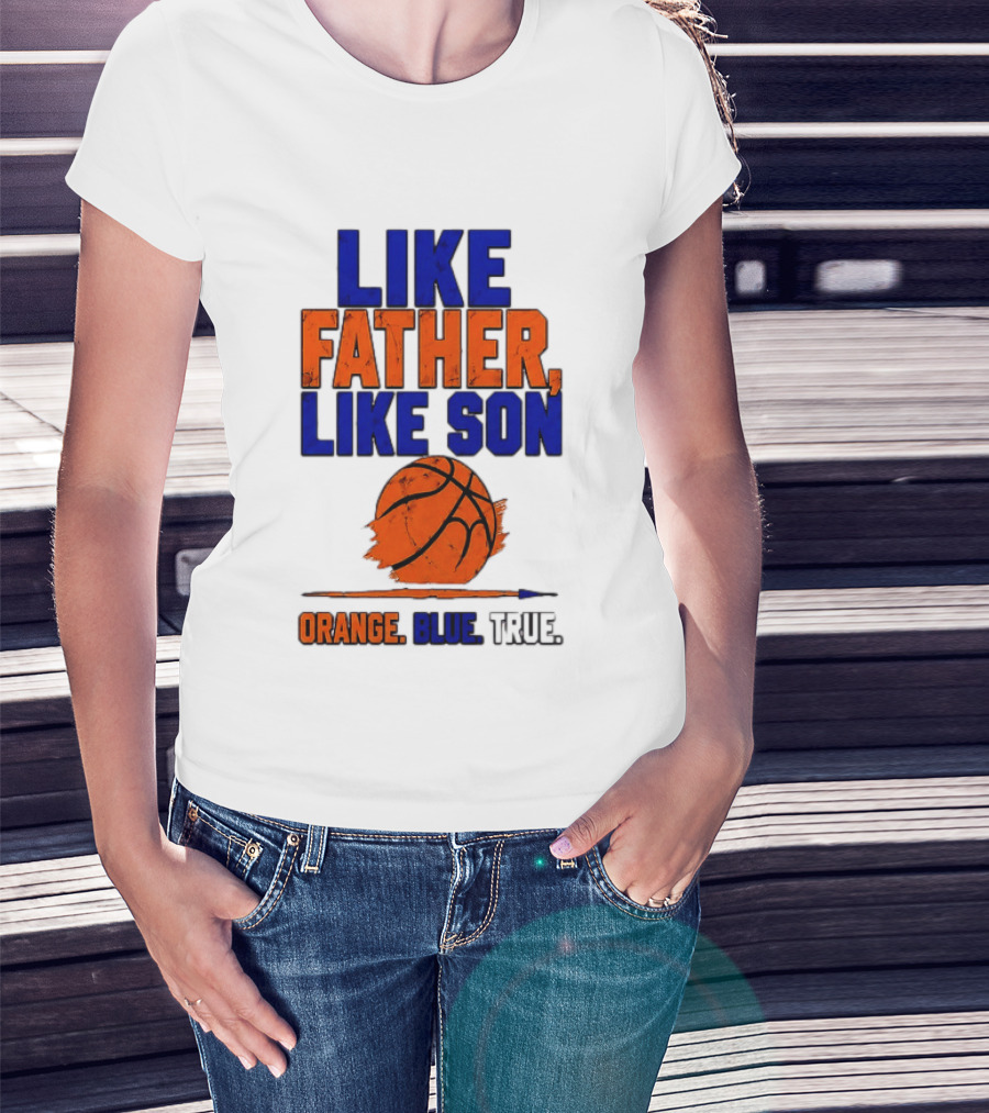 New York Knicks Basketball Like Father Like Son Orange Blue True 2026 Edition T-Shirt