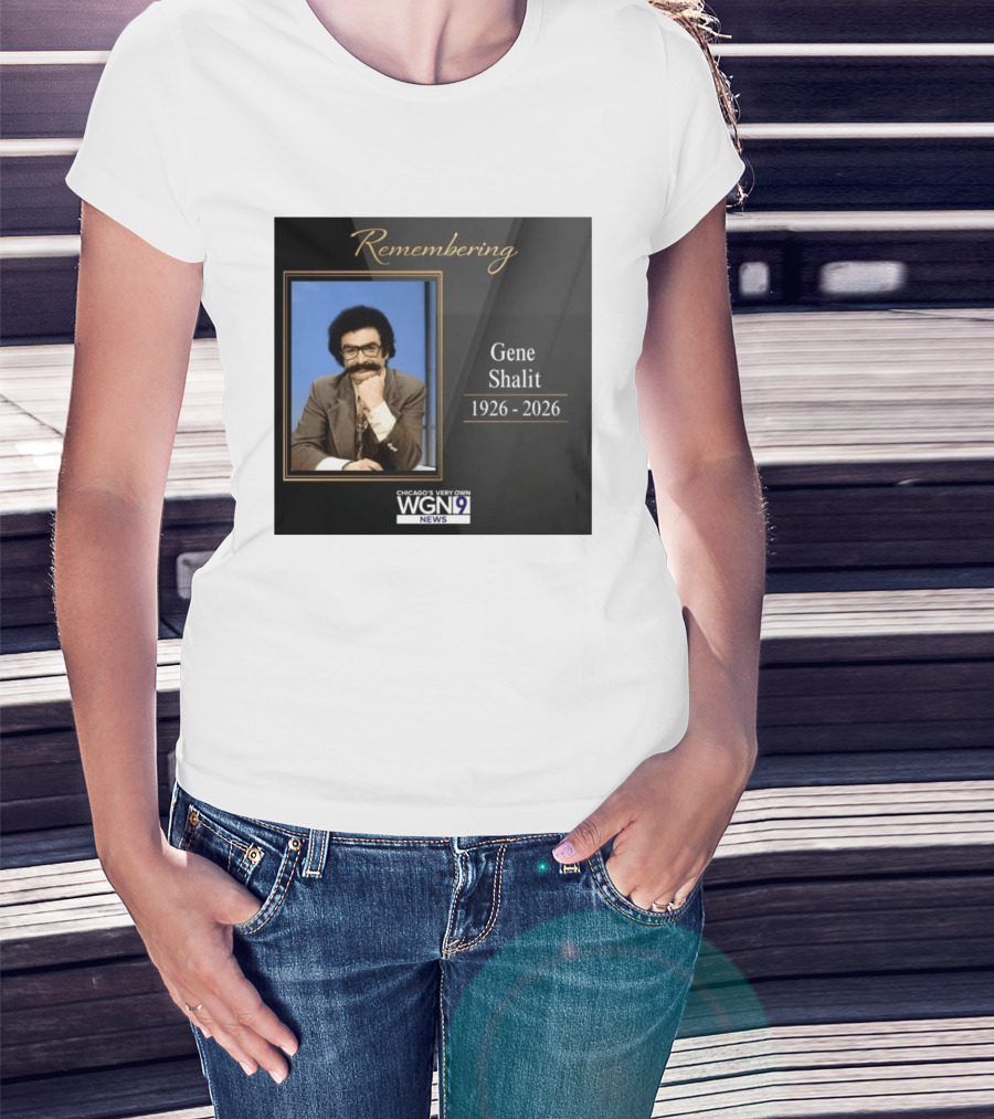 Remembering Gene Shalit Chicago's Very Own WGN 9 News Tribute 1926 2026 T-Shirt