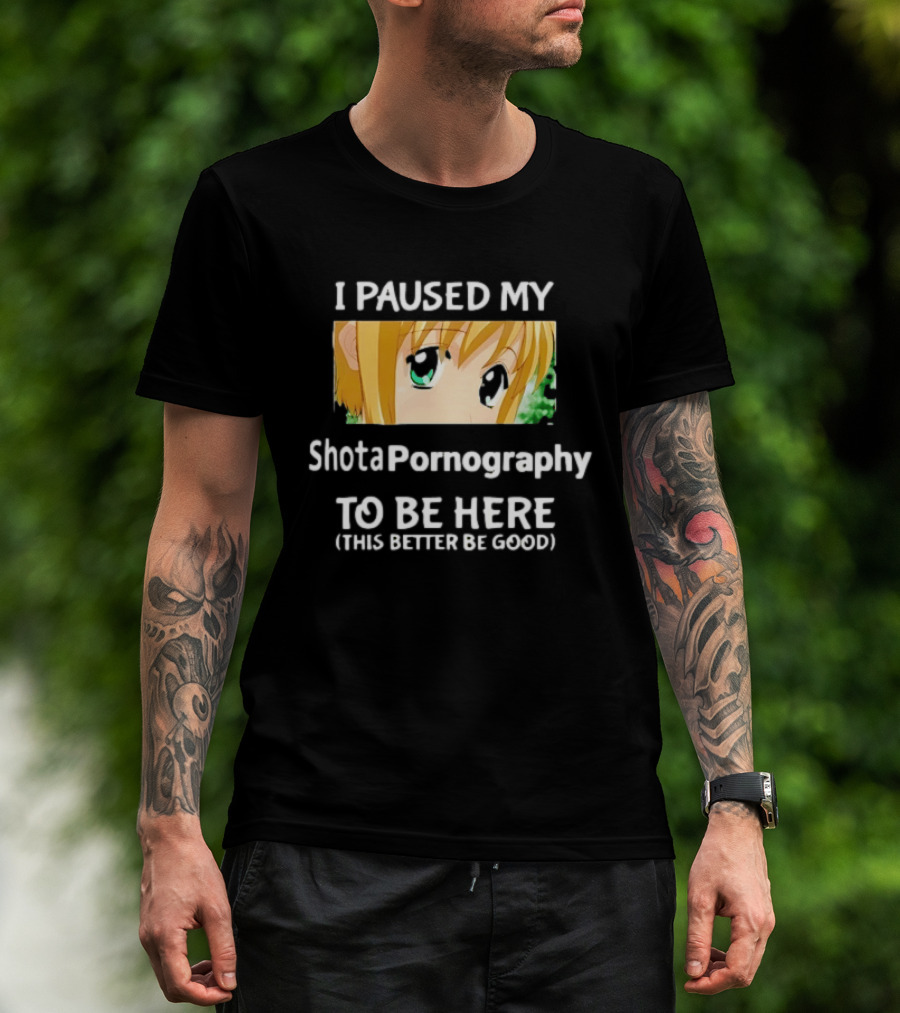 I Paused My Shota Pornography To Be Here Anime Meme T-Shirt