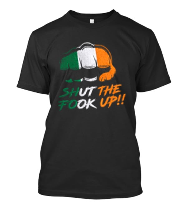 Conor McGregor Shut The Fook Up Ireland Flag Hat T-Shirt