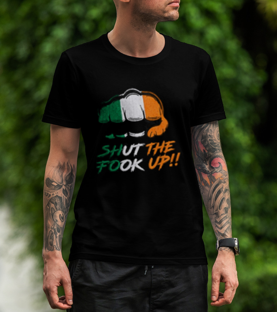 Conor McGregor Shut The Fook Up Ireland Flag Hat T-Shirt