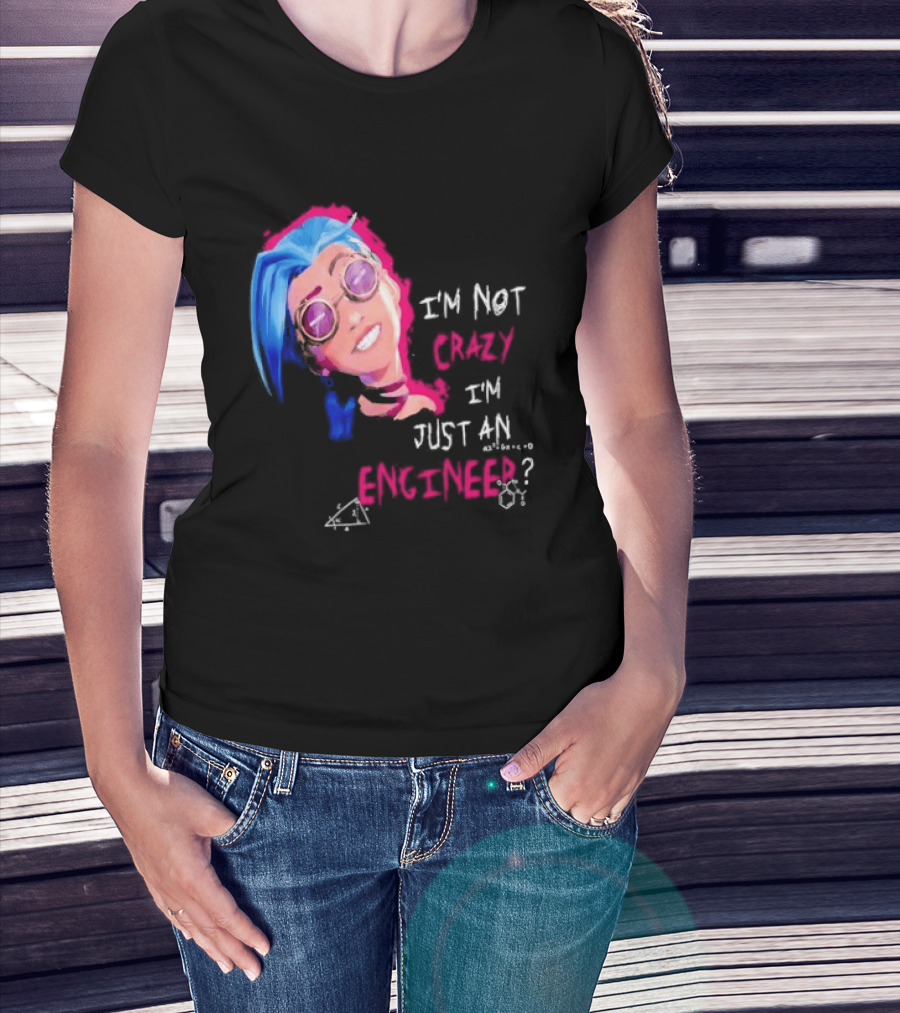 Jinx I'm Not Crazy I'm Just An Engineer T-Shirt