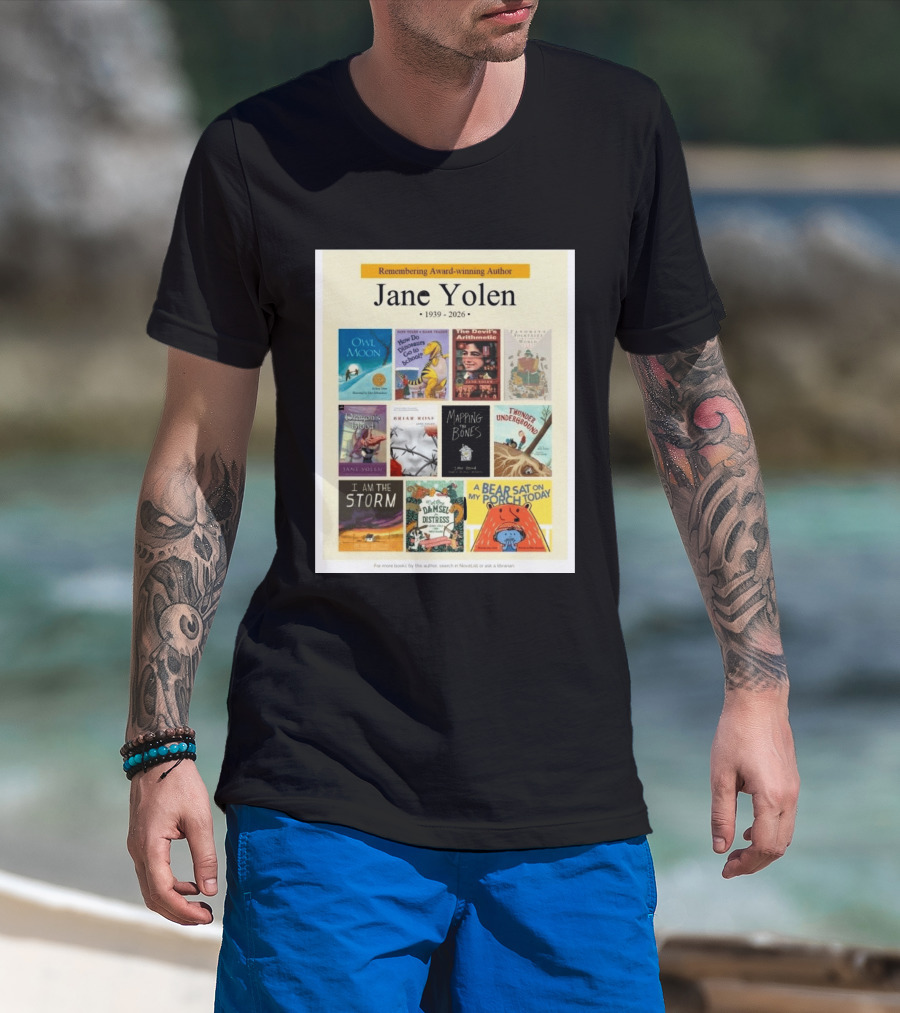 Remembering Award Winning Author Jane Yolen Owl Moon How Do Dinosaurs Go To School The Devil's Arithmetic Mapping The Bones 1939 2026 T-Shirt