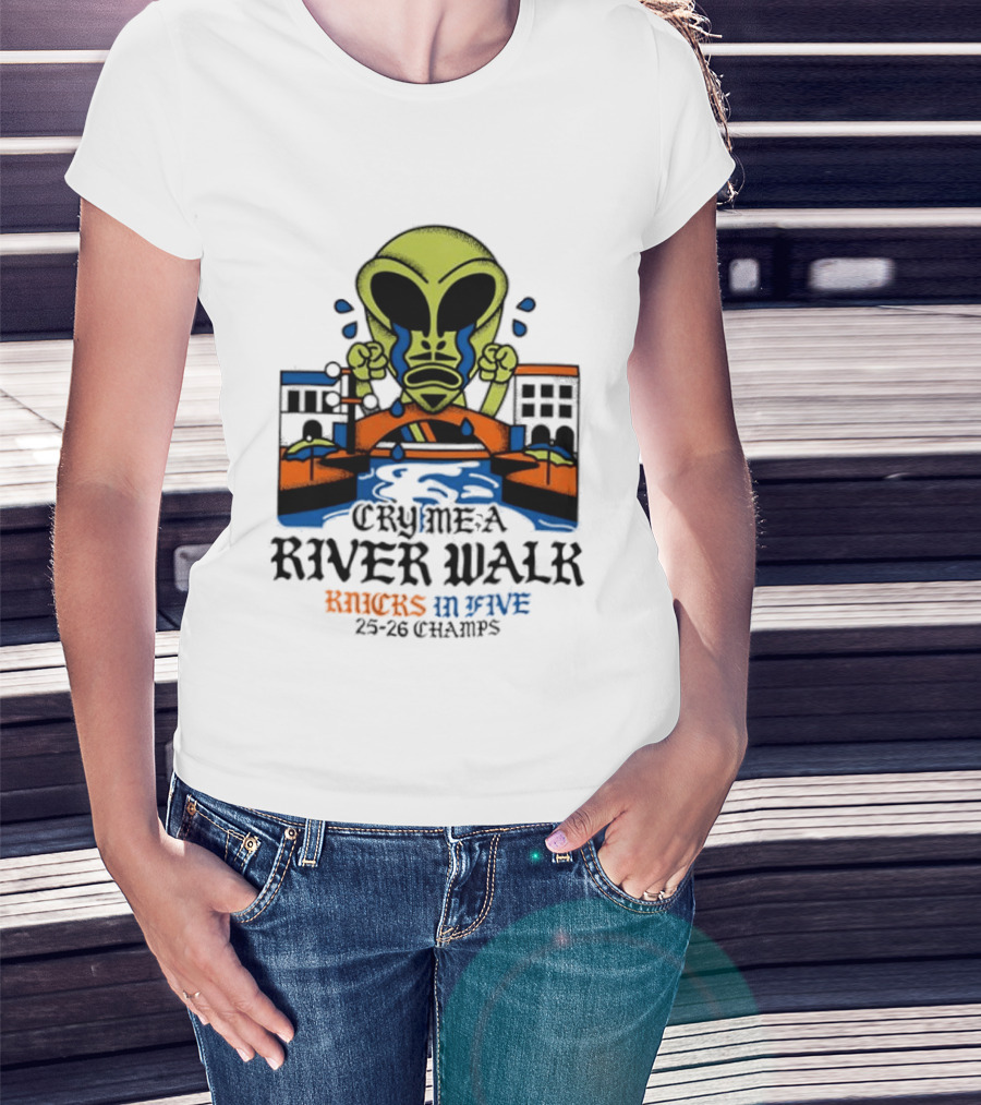 Cry Me A River Walk Knicks In Five 25 26 Champs Alien T-Shirt