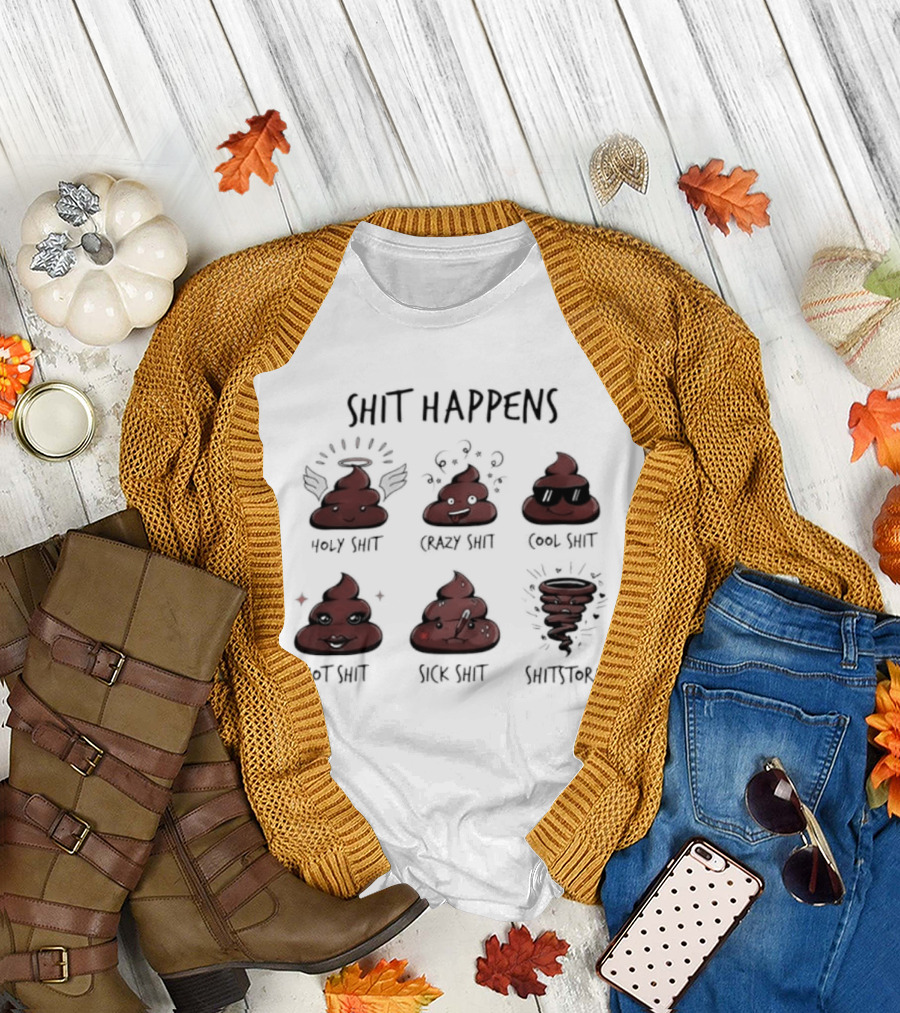 Shit Happens Holy Crazy Cool Hot Sick Shitstorm Humor Pun T-Shirt