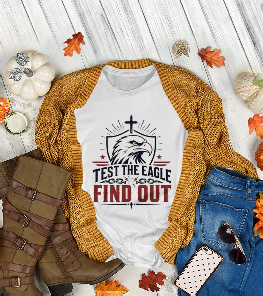 Test The Eagle Find Out Patriotic American Bald Eagle Christian Faith Cross T-Shirt