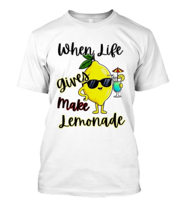 When Life Gives You Lemons Make Lemonade Sunglasses Character With Drink T-Shirt