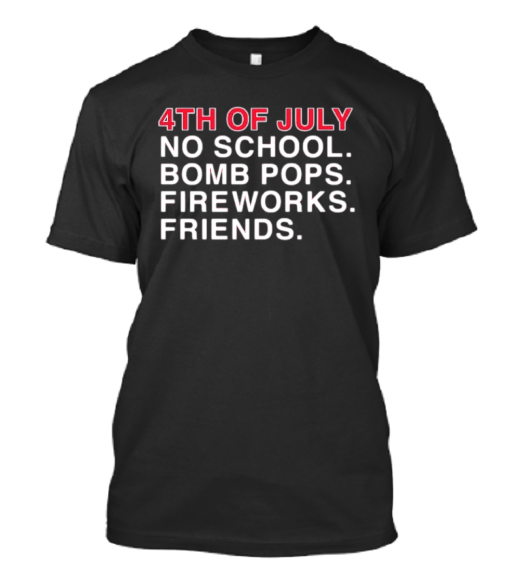 4Th Of July No School Bomb Pops Fireworks Friends T-Shirt