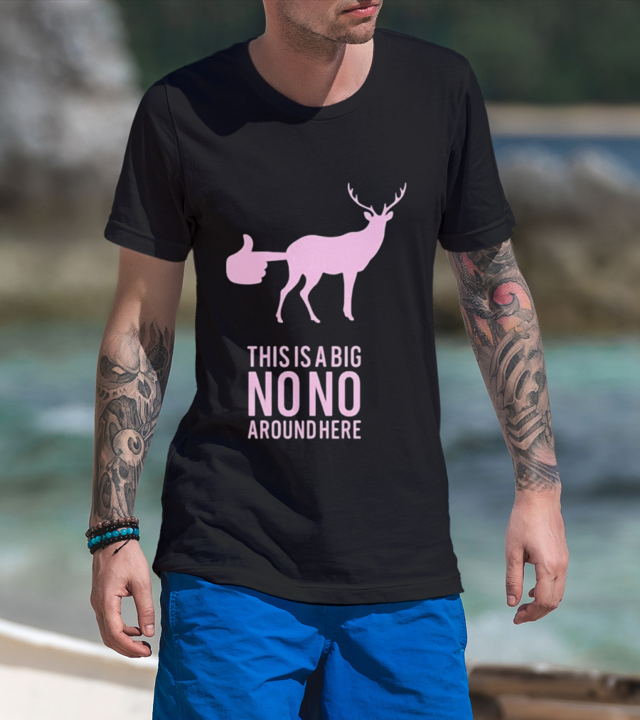 Deer This Is A Big No No Around Here Thumbs Up T-Shirt