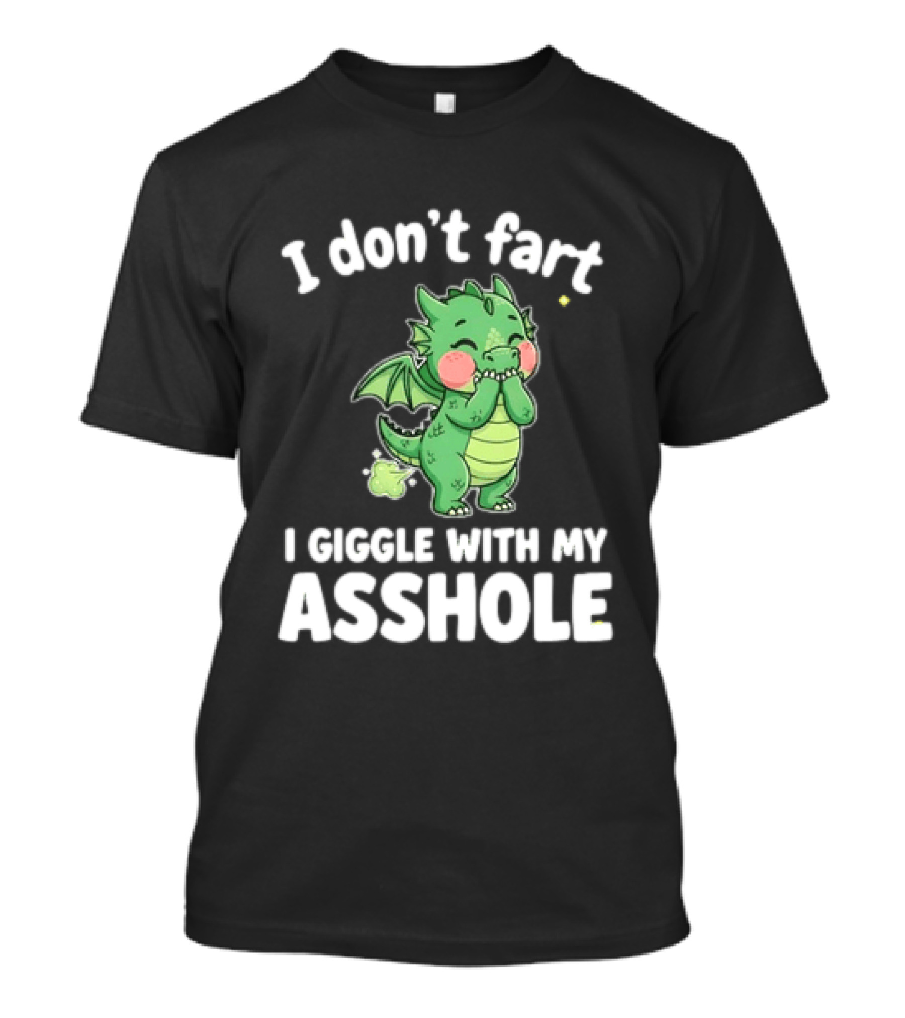 Dragon Humor I Don't Fart I Giggle With My Asshole T-Shirt