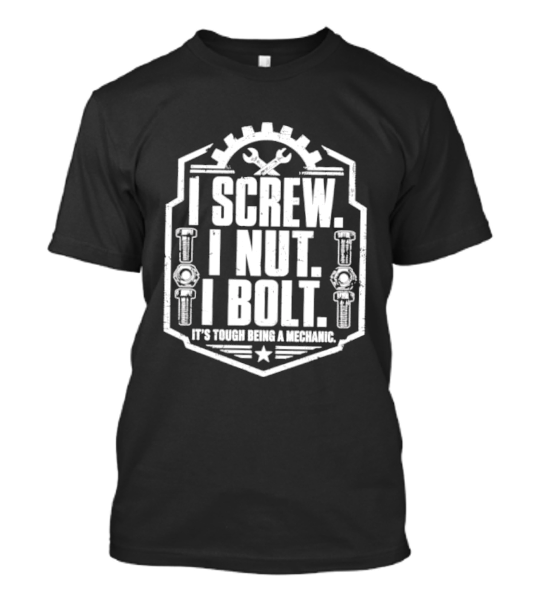 I Screw I Nut I Bolt It's Tough Being A Mechanic Wrench And Gear T-Shirt