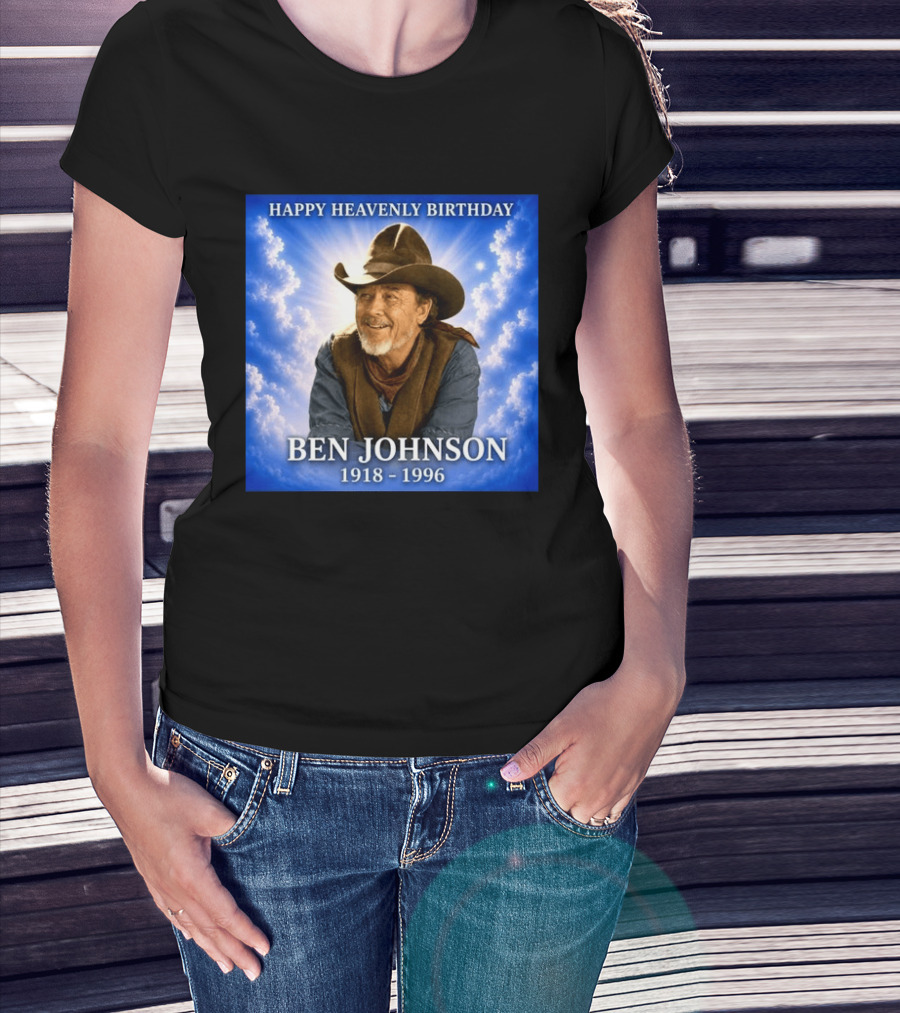 Happy Heavenly Birthday Ben Johnson 1918 1996 Cowboy T-Shirt