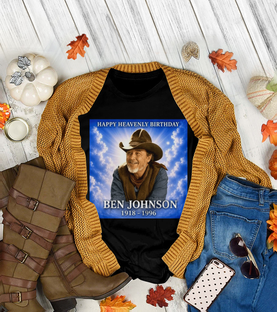 Happy Heavenly Birthday Ben Johnson 1918 1996 Cowboy T-Shirt