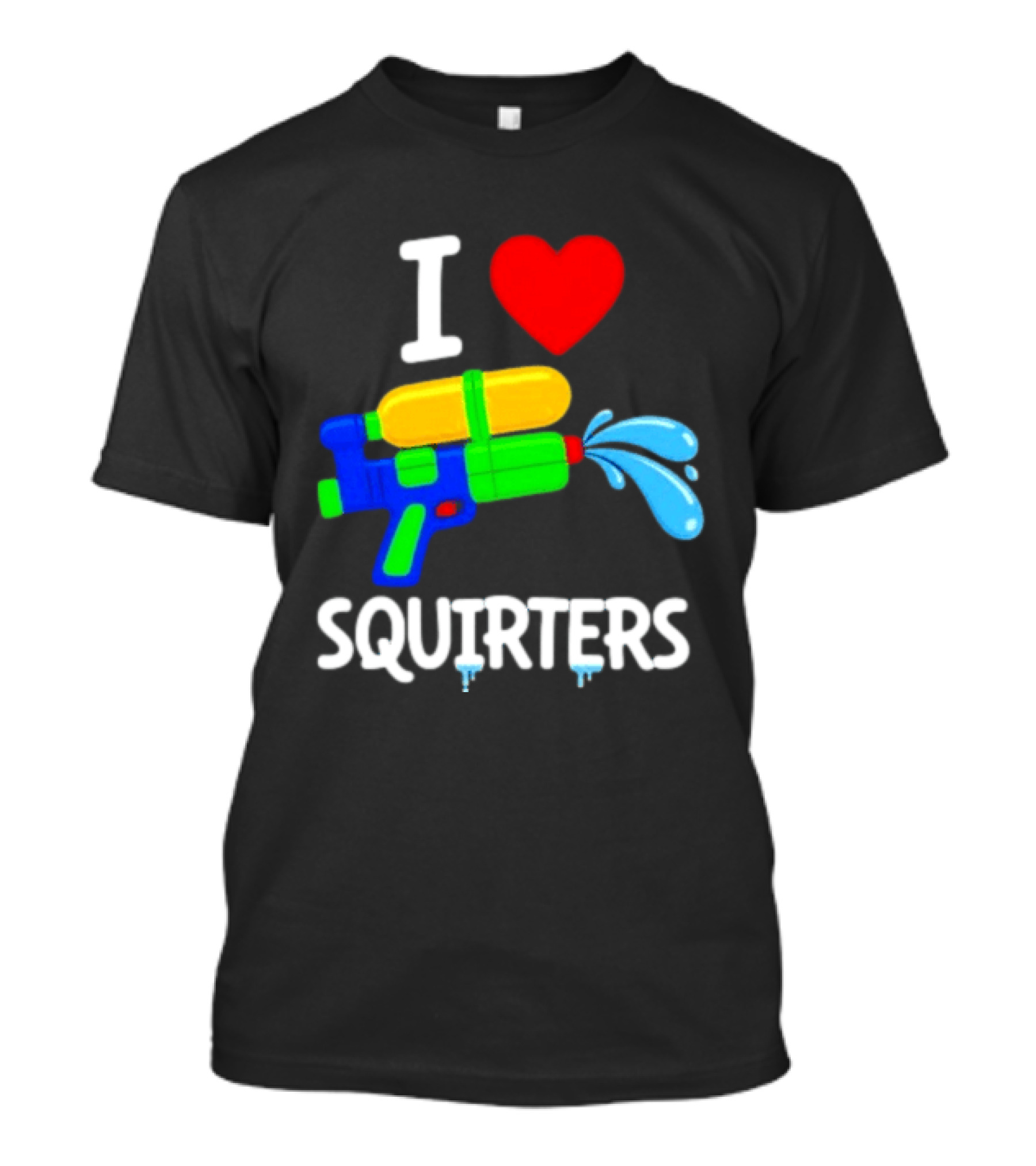 I Love Squirters Water Gun Fun T-Shirt