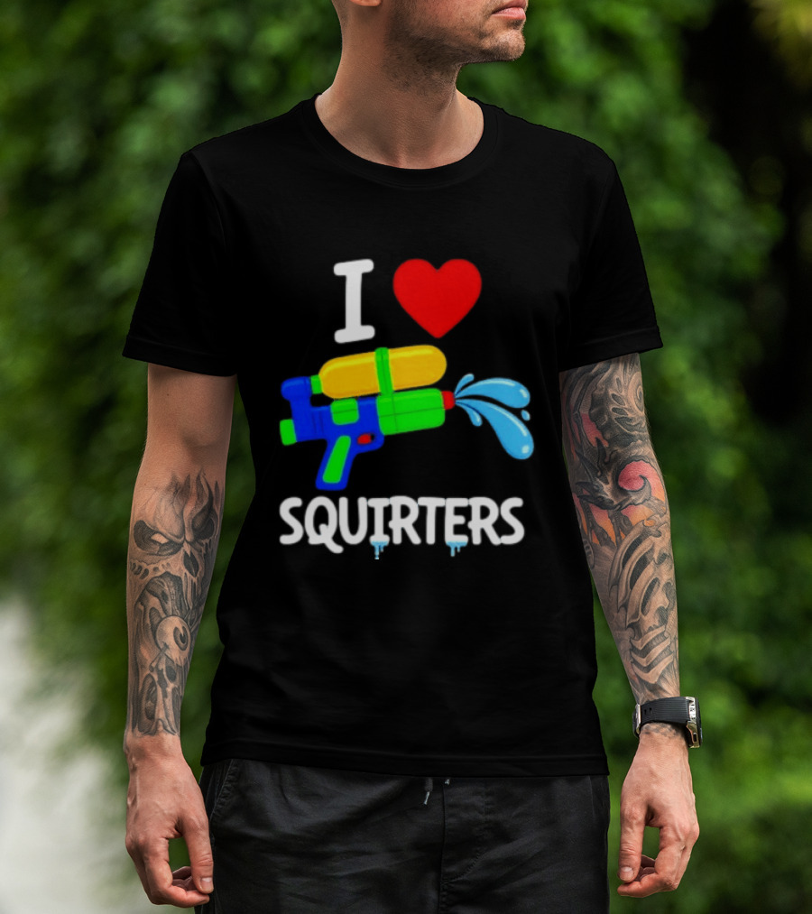 I Love Squirters Water Gun Fun T-Shirt