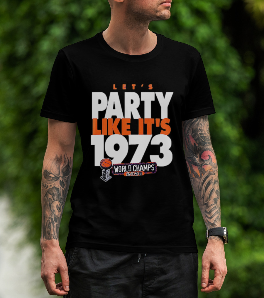 New York Knicks NBA Let's Party Like It's 1973 World Champs 2026 Basketball T-Shirt