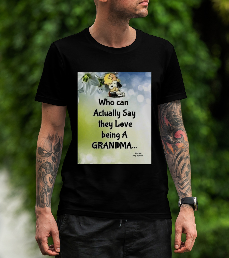 Snoopy Hug Charlie Brown Who Can Actually Say They Love Being A Grandma You Are Very Special T-Shirt