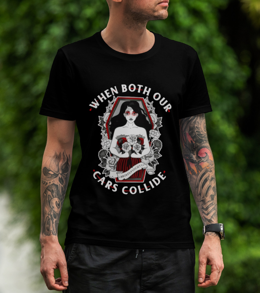 When Both Our Cars Collide Broken Society Coffin Woman Roses T-Shirt