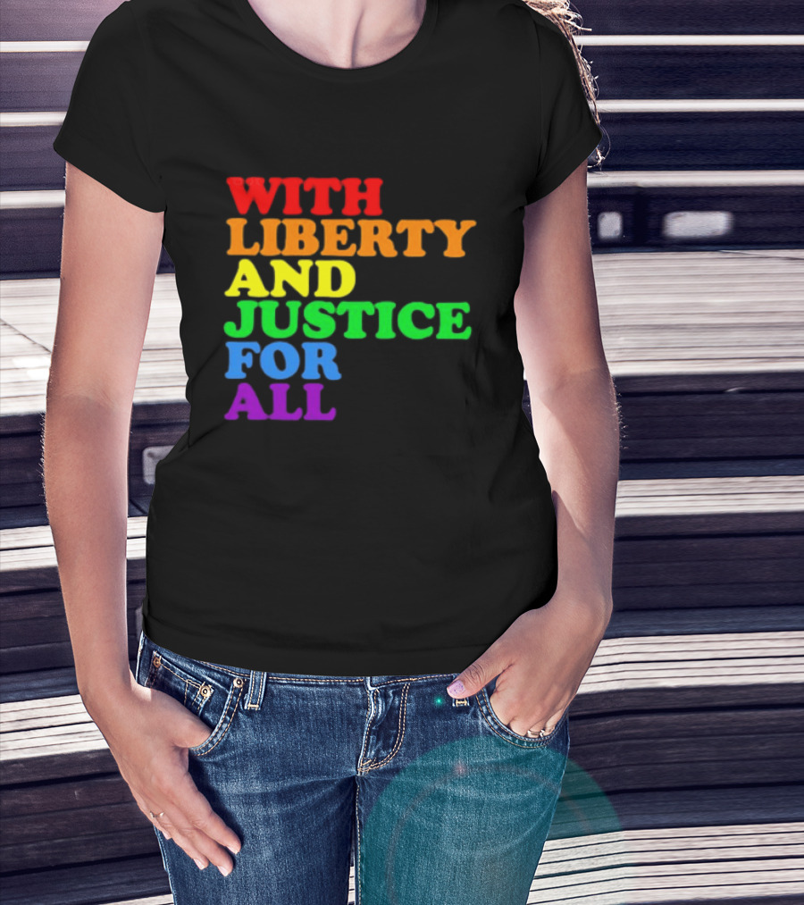 With Liberty And Justice For All Rainbow Pride T-Shirt