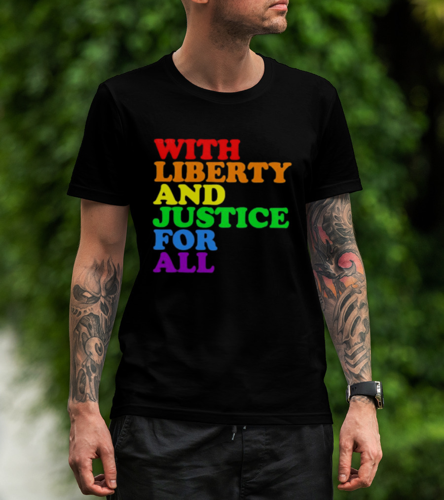 With Liberty And Justice For All Rainbow Pride T-Shirt