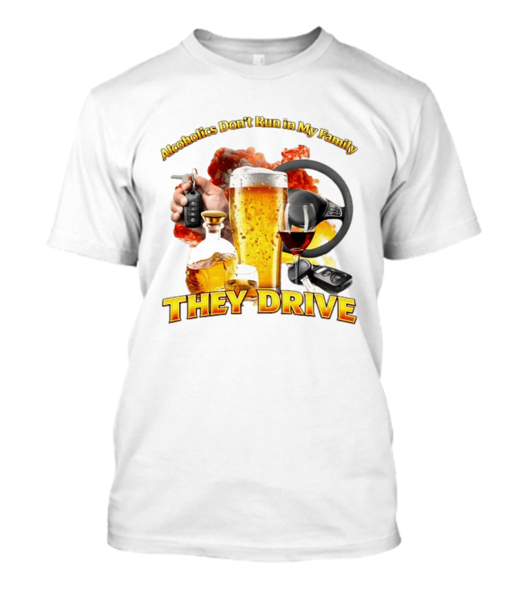 Alcoholics Don't Run In My Family They Drive Steering Wheel Beer Wine Glasses Keys Alcohol Awareness T-Shirt