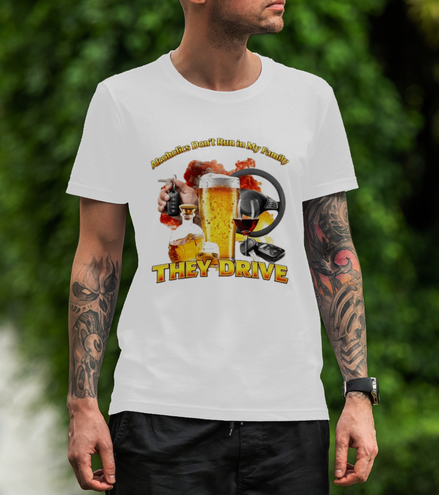 Alcoholics Don't Run In My Family They Drive Steering Wheel Beer Wine Glasses Keys Alcohol Awareness T-Shirt