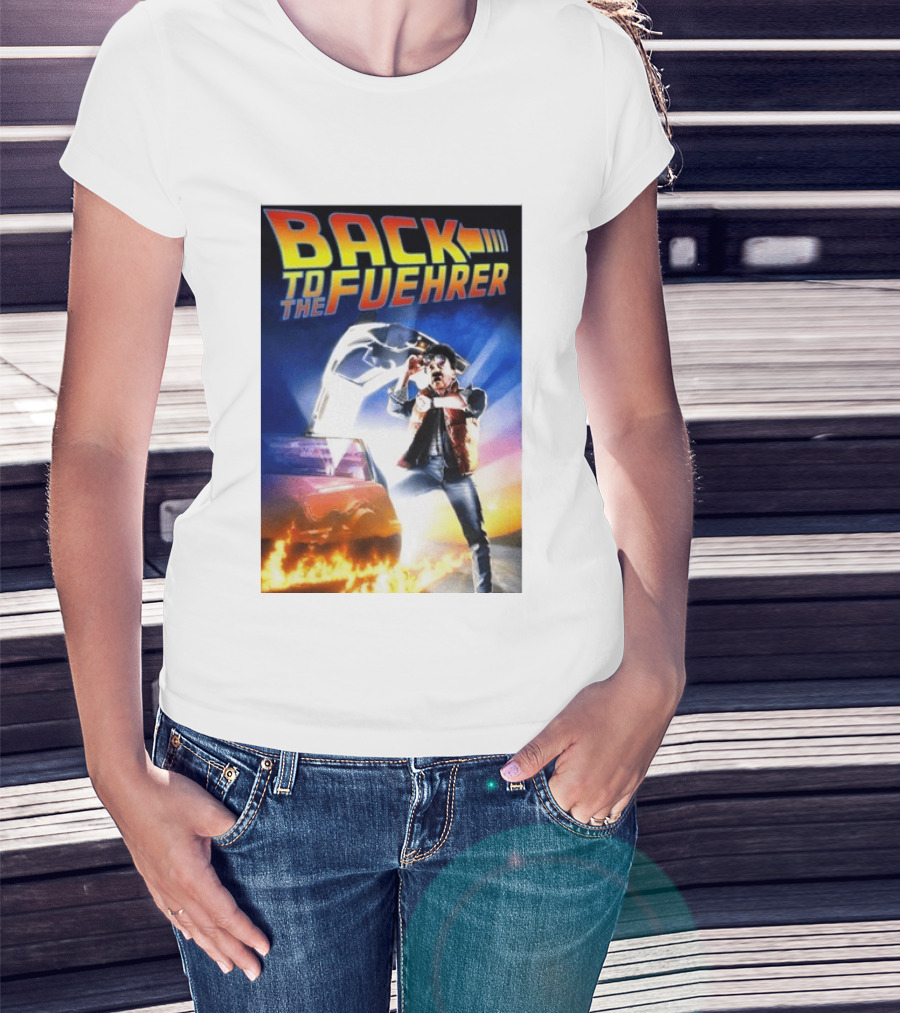 Back To The Fuehrer Adolf Hitler T-Shirt