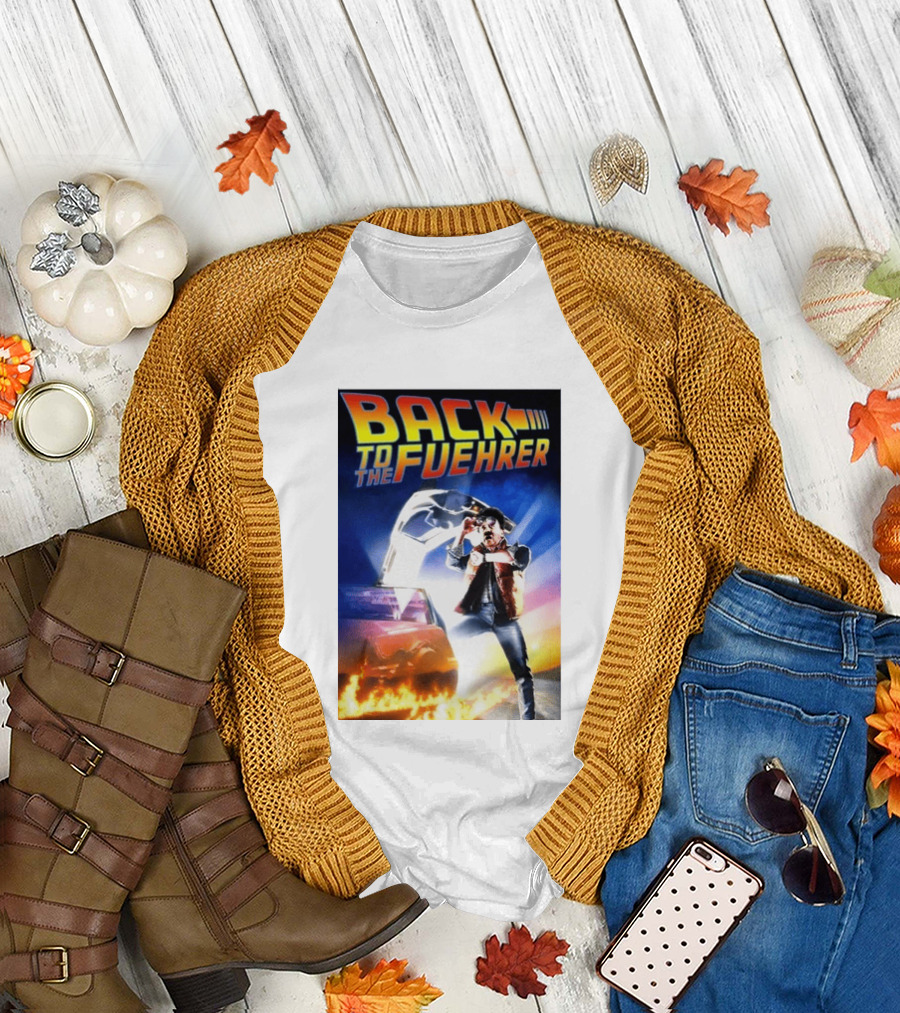 Back to the Fuehrer Adolf Hitler T-Shirt