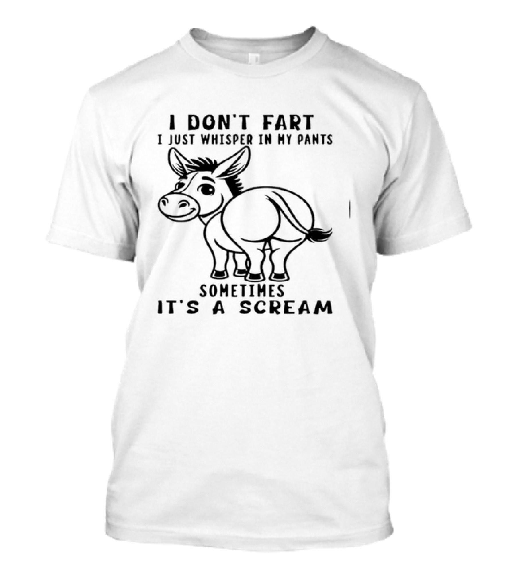 Donkey I Don't Fart I Just Whisper In My Pants Sometimes It's A Scream T-Shirt