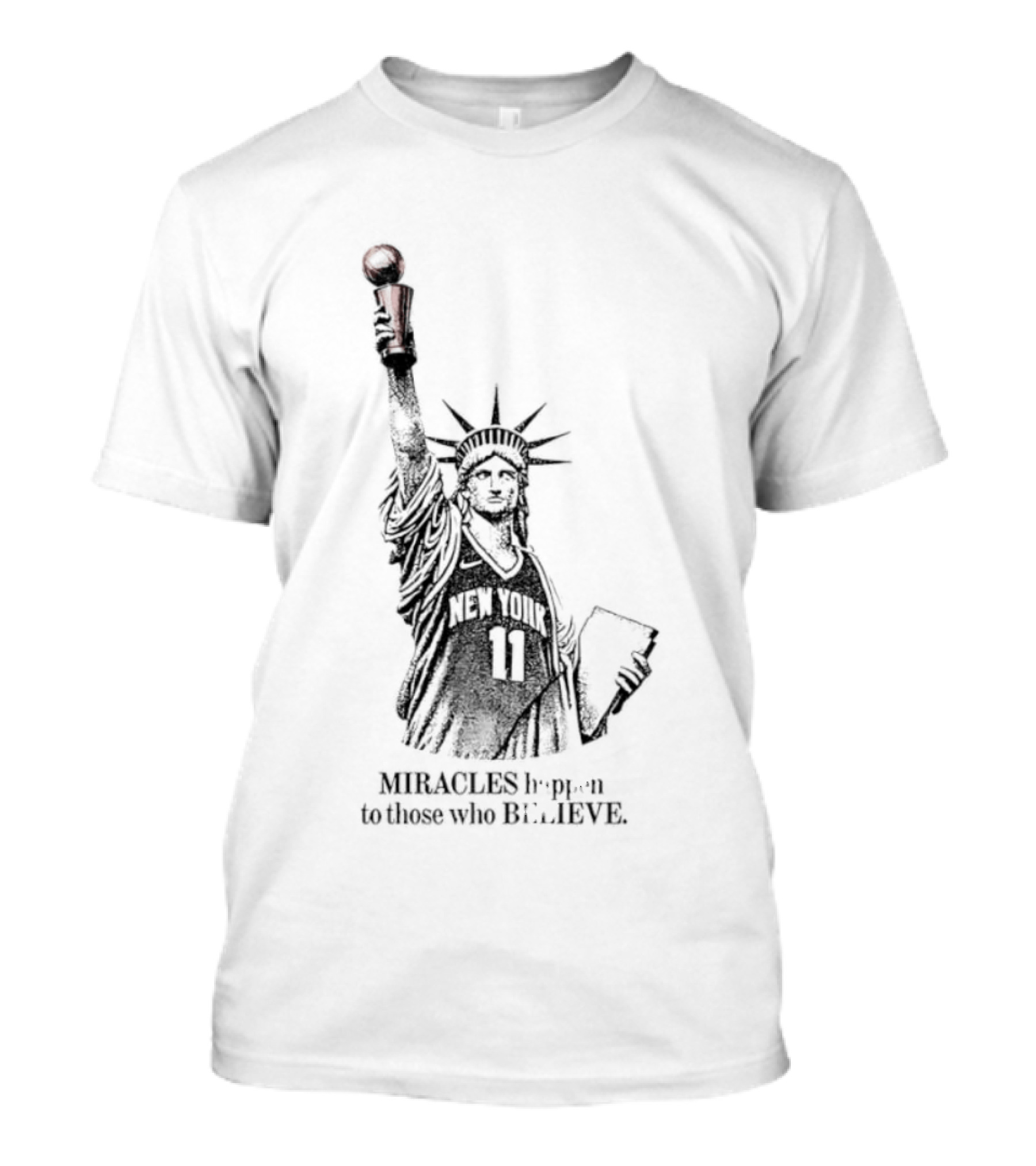 Miracles Happen To Those Who Believe New York 11 Statue Of Liberty Basketball T-Shirt