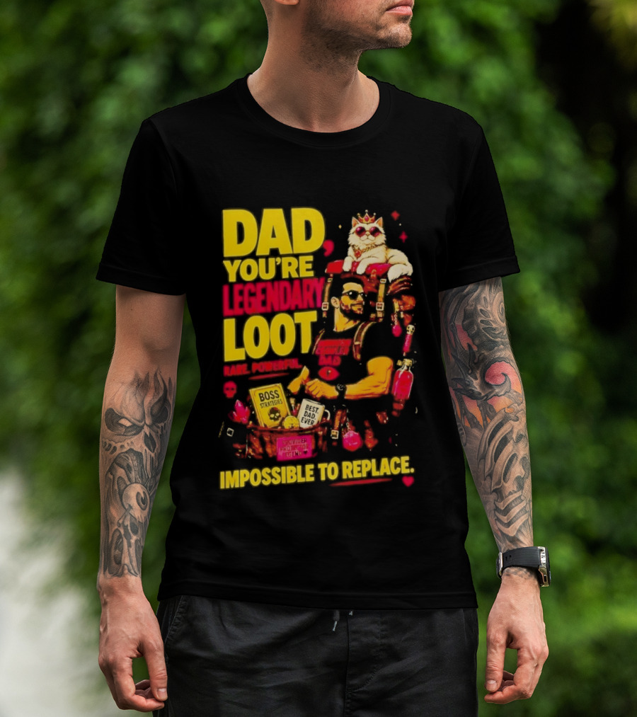 Dad You're Legendary Loot Boss Strategies Impossible To Replace Dungeon Crawler Carl T-Shirt