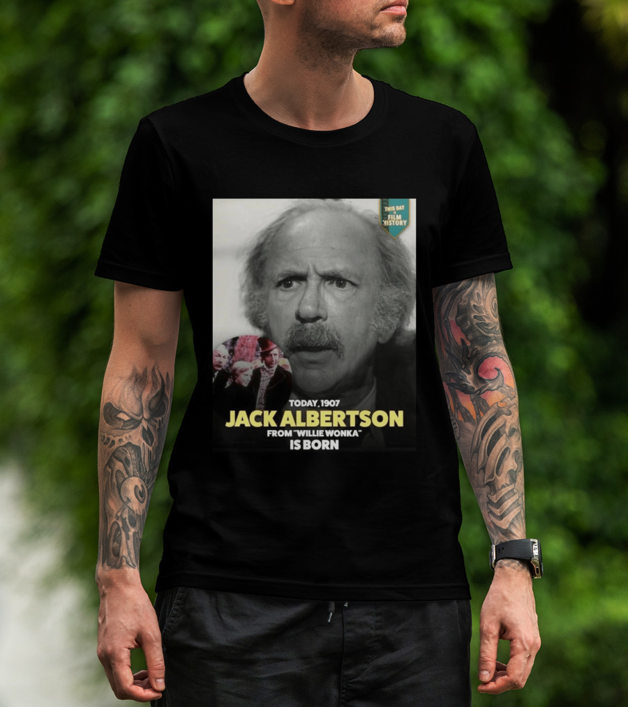 Happy 119th Birthday Today 1907 To Jack Albertson From Willie Wonka Film History T-Shirt