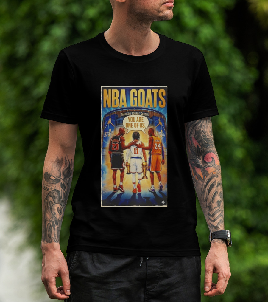 NBA GOATS Michael Jordan Jalen Brunson Kobe Bryant Madison Square Garden You Are One Of Us T-Shirt