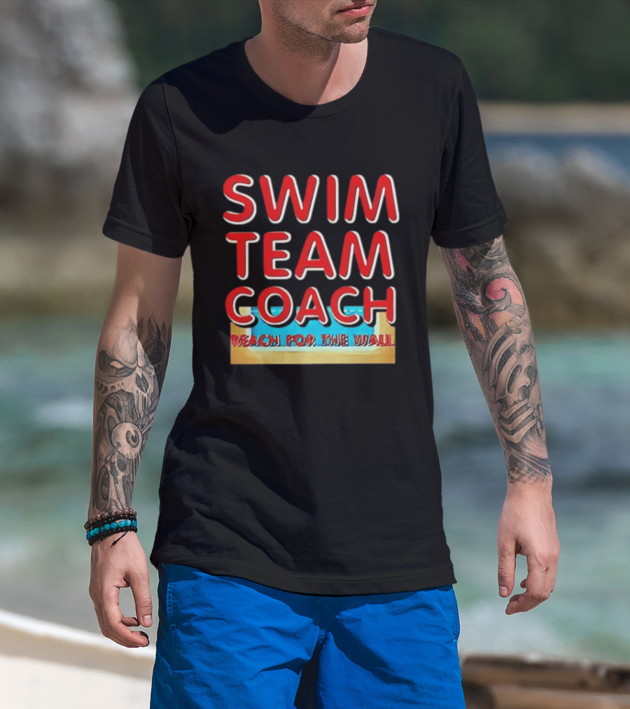 Swim Team Coach Reach For The Wall T-Shirt