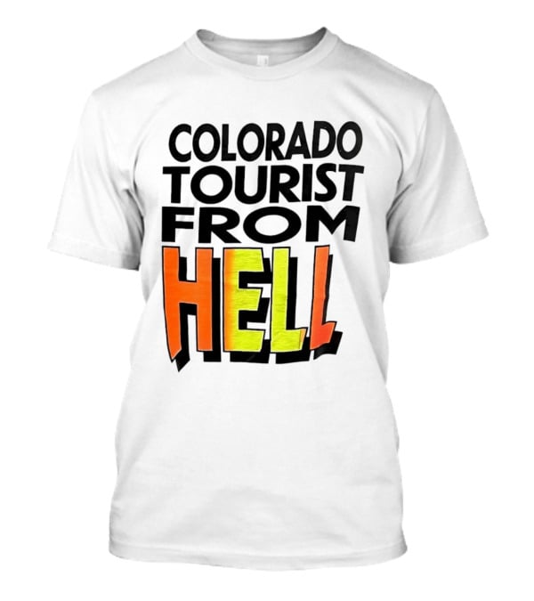 Colorado Tourist From Hell T-Shirt