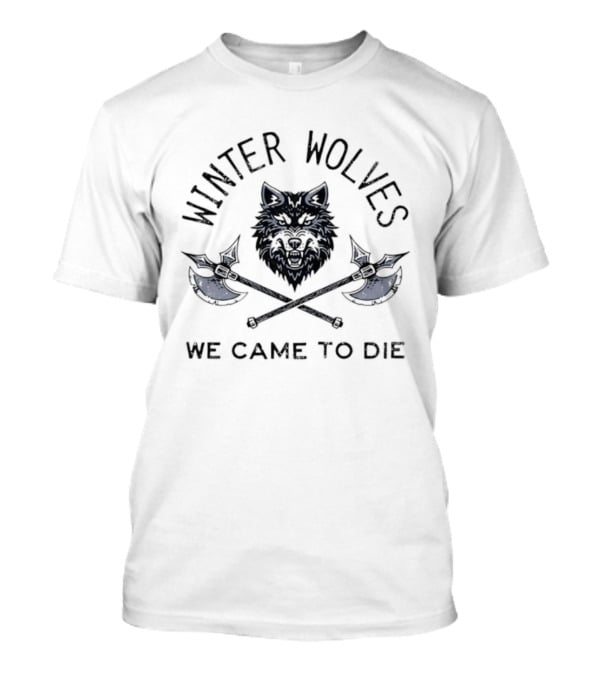 Winter Wolves We Came To Die Wolf Crossed Axes T-Shirt