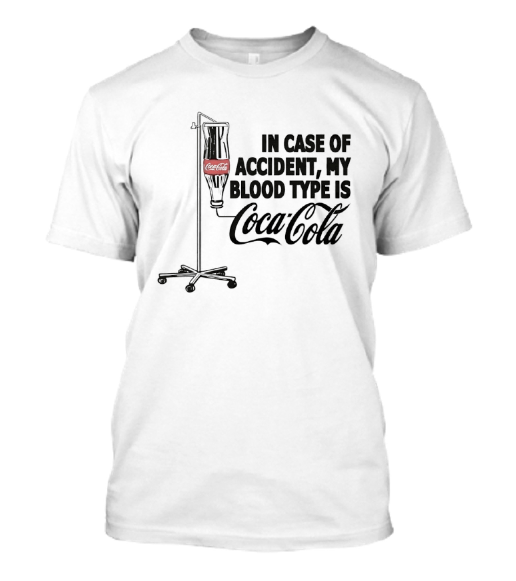 In Case Of Accident My Blood Type Is Coca Cola IV Bag T-Shirt