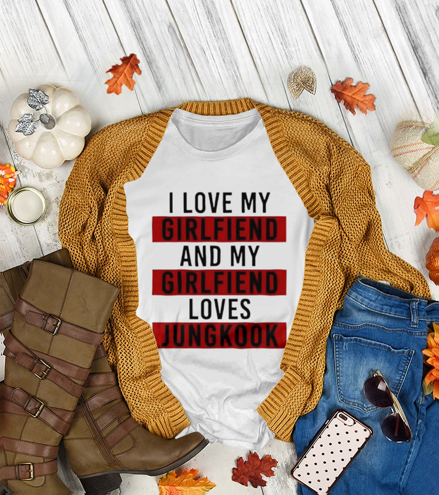 I Love My Girlfriend and My Girlfriend Loves Jungkook BTS Fans T-Shirt