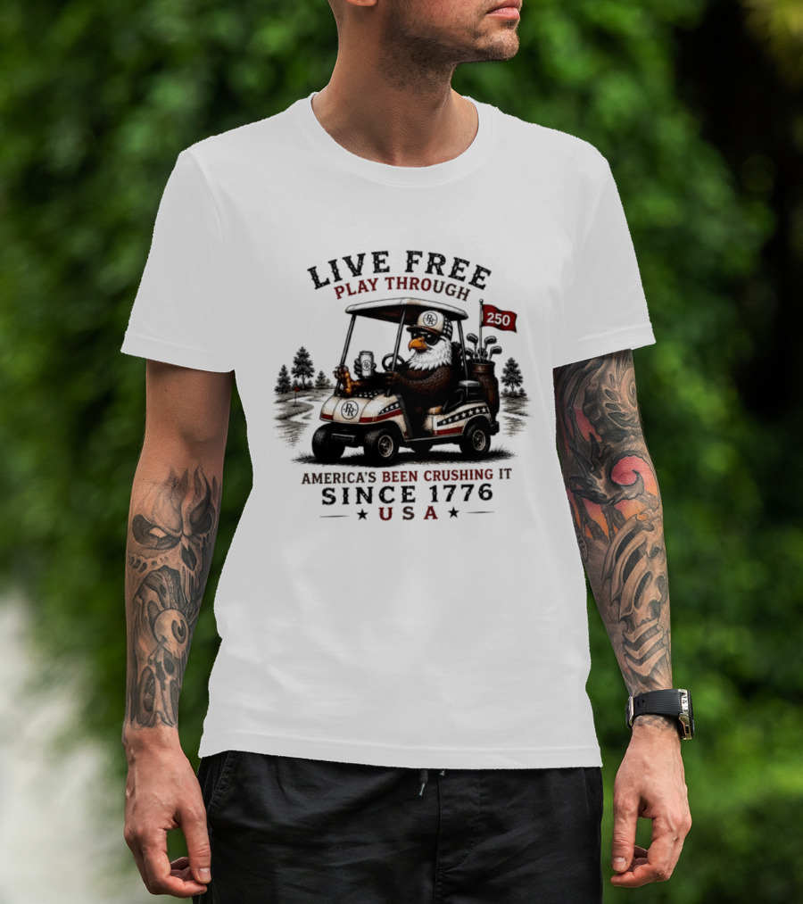 Live Free Play Through America's Been Crushing It Since 1776 USA Eagle Golf Cart T-Shirt