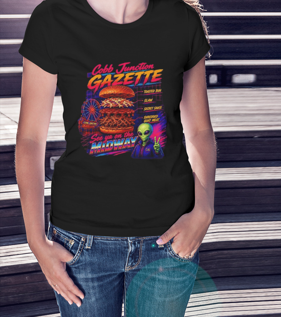 Cobb Junction Gazette See Ya On The Midway Alien Toasted Bun Slaw Secret Sauce Shredded Goat Meat T-Shirt