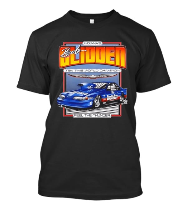 Indiana's Bob Glidden Ten Time World Champion Ford Thunderbird Feel The Thunder T-Shirt
