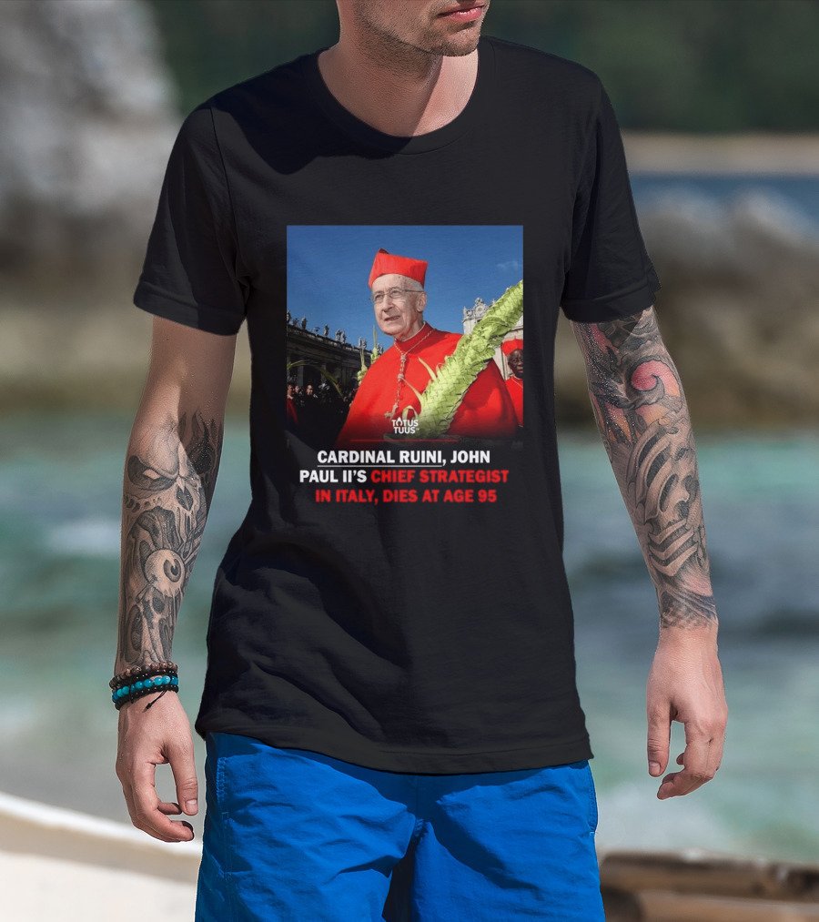 Cardinal Ruini John Paul II's Chief Strategist In Italy Dies At Age 95 T-Shirt