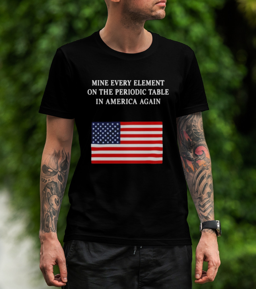 Mine Every Element On The Periodic Table In America Again Usa Flag T-Shirt