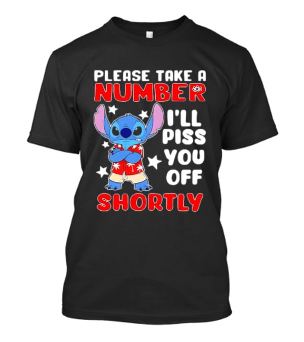 Stitch Please Take A Number I'll Piss You Off Shortly Hawaiian Humor T-Shirt