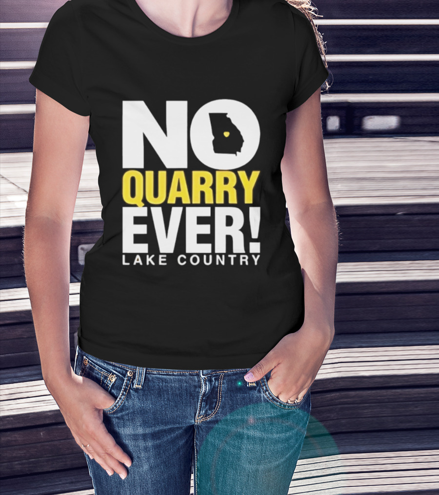 No Quarry Ever Lake Country Georgia Map Protest T-Shirt