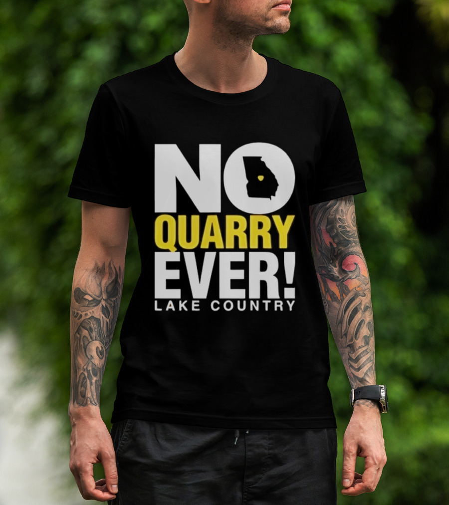 No Quarry Ever Lake Country Georgia Map Protest T-Shirt
