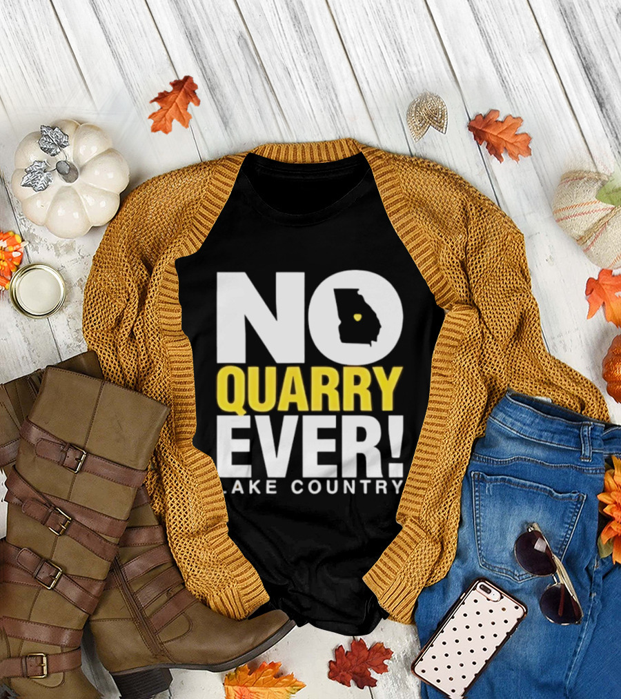 No Quarry Ever Lake Country Georgia Map Protest T-Shirt