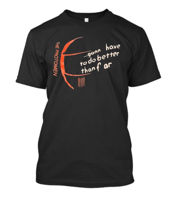 The Protomen Gonna Have To Do Better Than Fear T-Shirt
