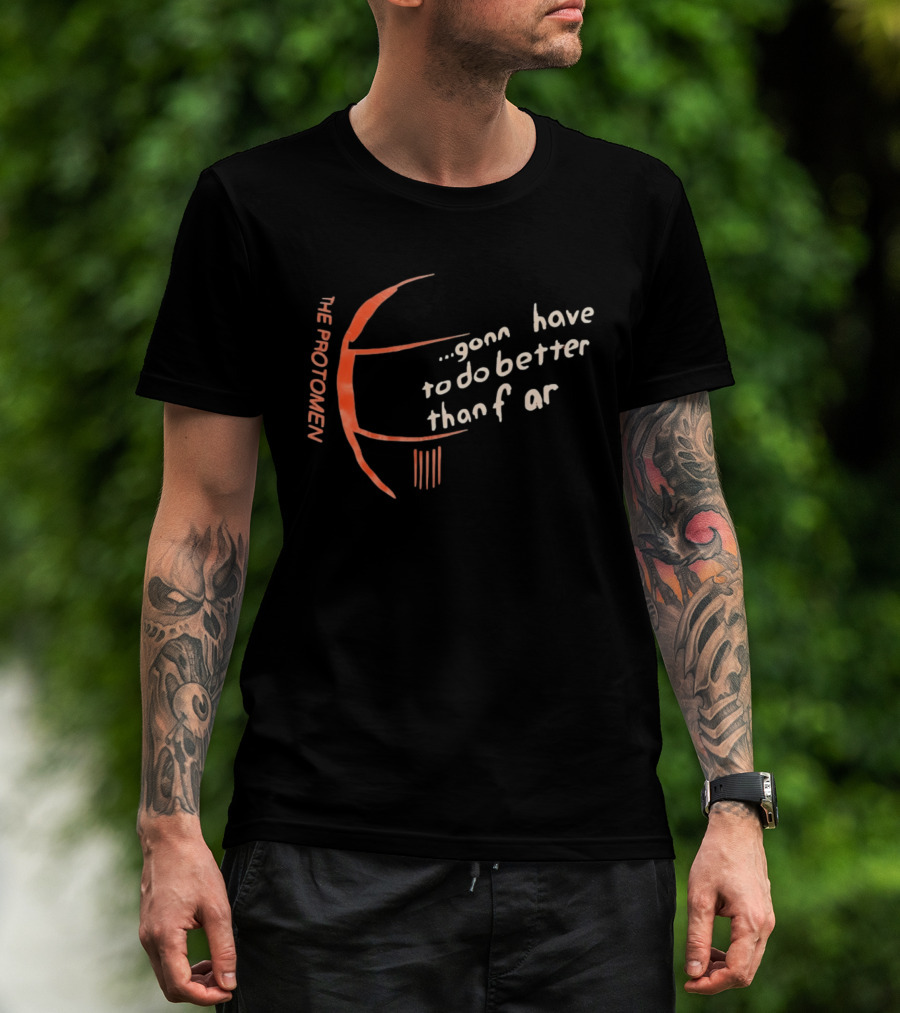 The Protomen Gonna Have To Do Better Than Fear T-Shirt