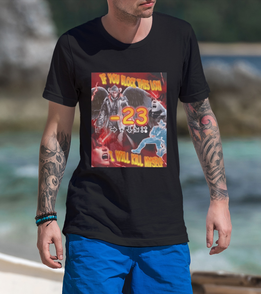 If You Block This Low 23 I Will Kill Myself Devil Jin Tekken Gaming Combo Move T-Shirt